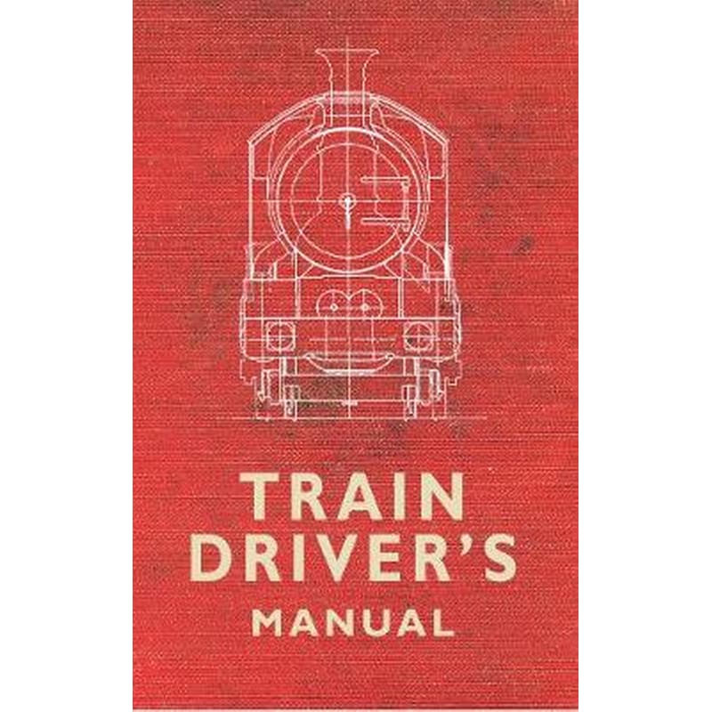 The Train Drivers Manual
