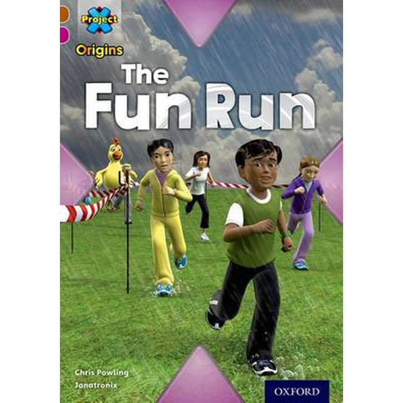 Project X Origins- Brown Book Band, Oxford Level 10- Fast and Furious- The Fun Run