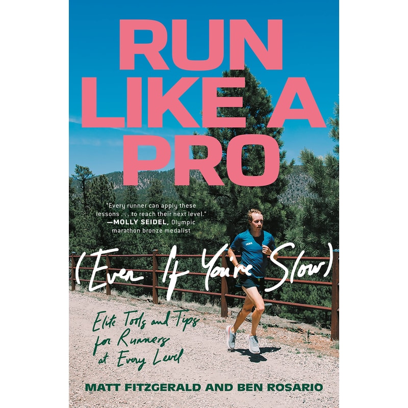 Run Like a Pro (Even If Youre Slow): Elite Tools and Tips for Runners at Every Level