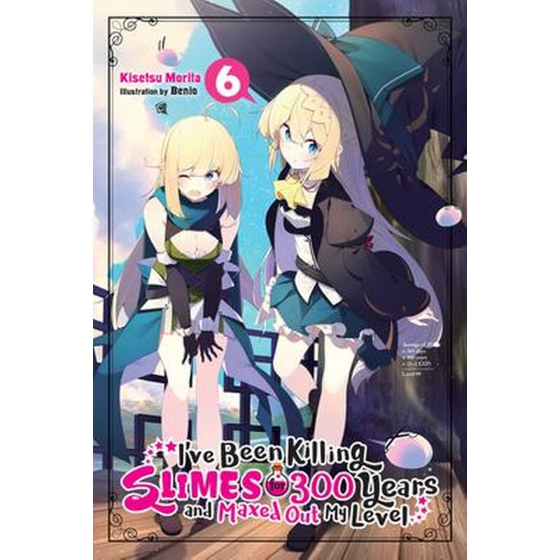 Ive Been Killing Slimes for 300 Years and Maxed Out My Level Vol.6