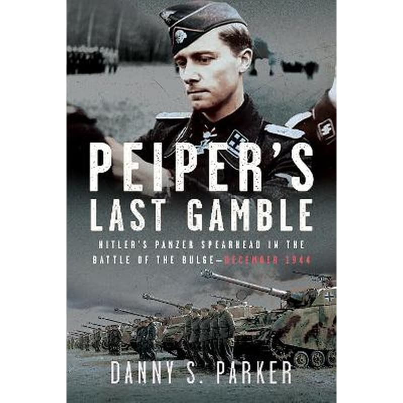 Peiper’s Last Gamble