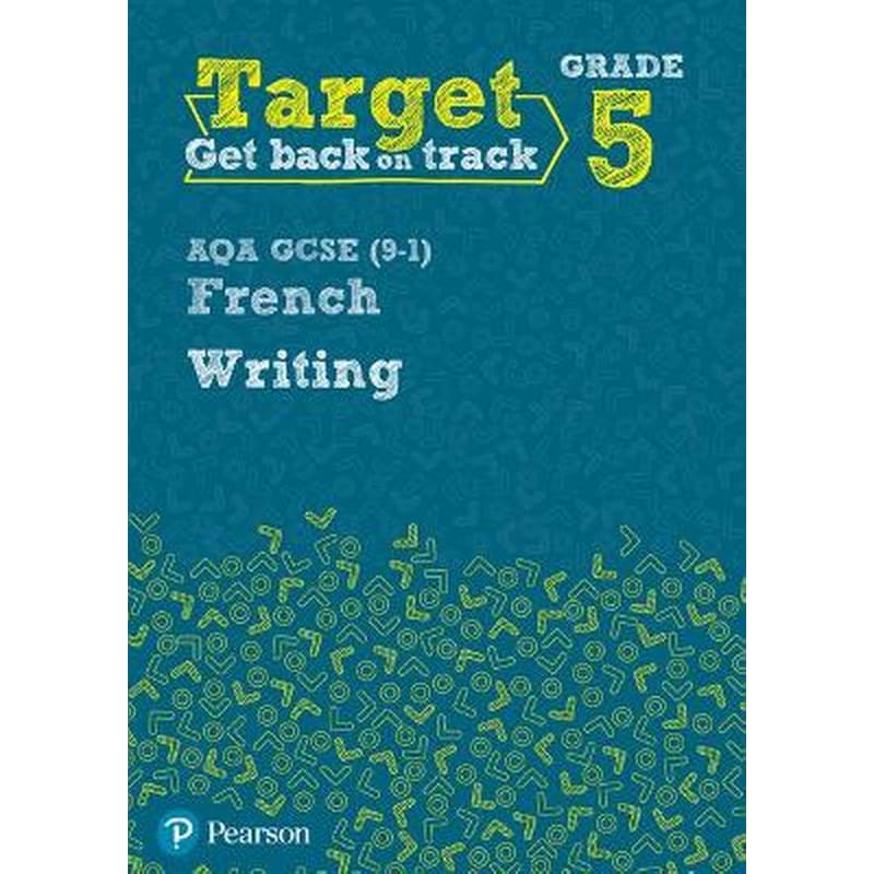 Target Grade 5 Writing AQA GCSE (9-1) French Workbook