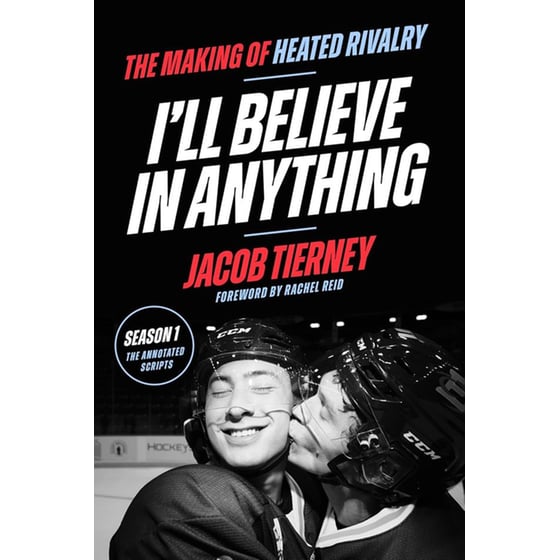 I'll Believe in Anything: The Making of Heated Rivalry Season 1 (The Annotated Scripts) image 0