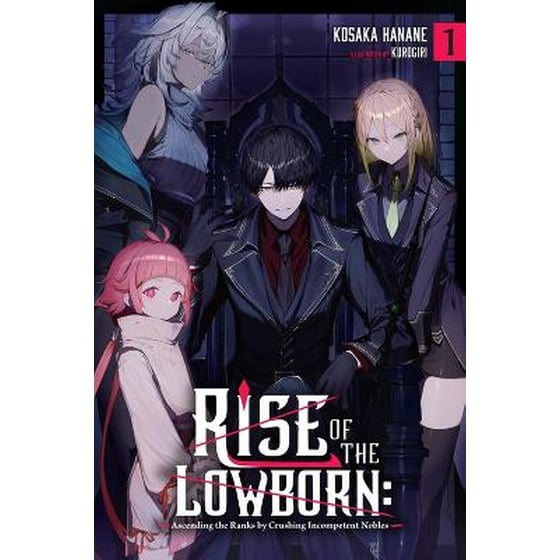 Rise of the Lowborn: Ascending the Ranks by Crushing Incompetent Nobles, Vol. 1 image 0