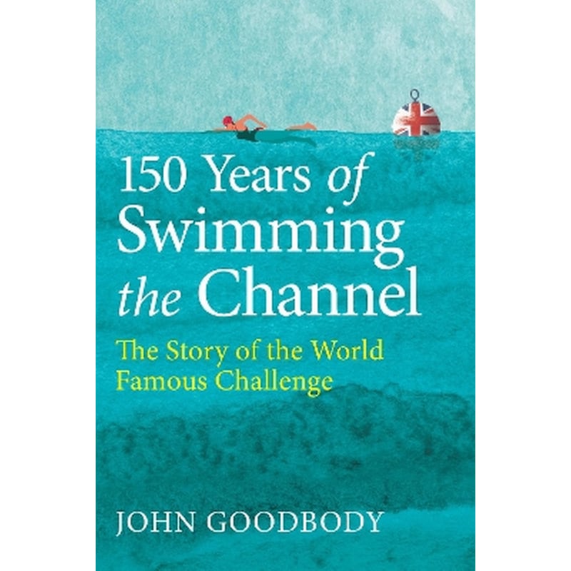150 Years of Swimming the Channel