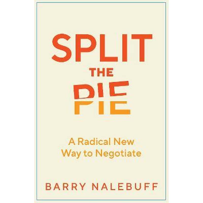 Split the Pie : A Radical New Way to Negotiate