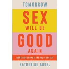 Tomorrow Sex Will Be Good Again