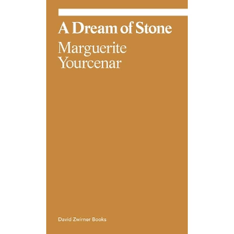 Marguerite Yourcenar: A Dream of Stone