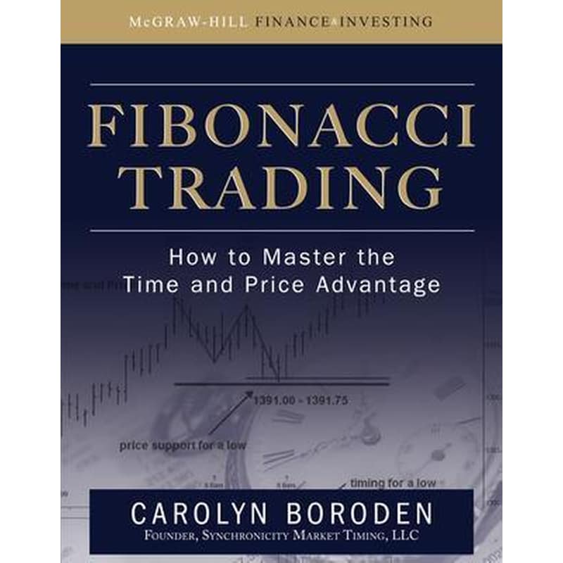 Fibonacci Trading: How to Master the Time and Price Advantage