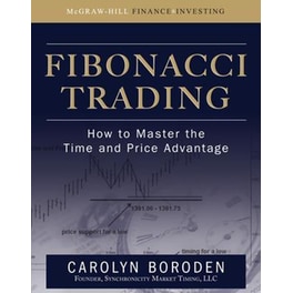 Fibonacci Trading: How to Master the Time and Price Advantage