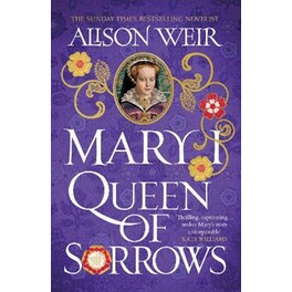 Mary I: Queen of Sorrows