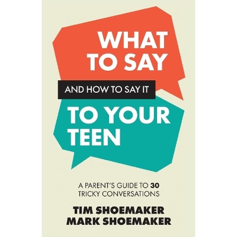What to Say and How to Say It to Your Teen