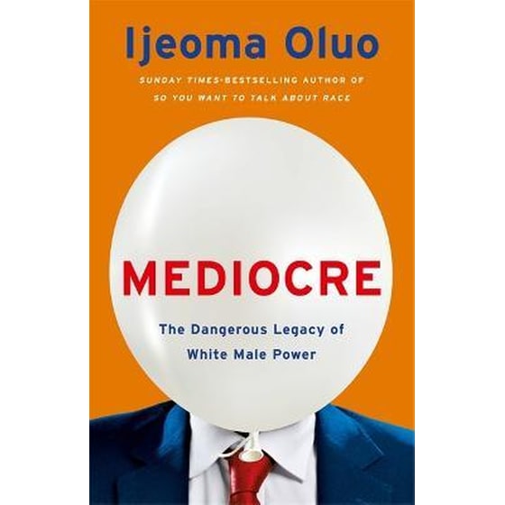 Mediocre : The Dangerous Legacy of White Male Power image 0