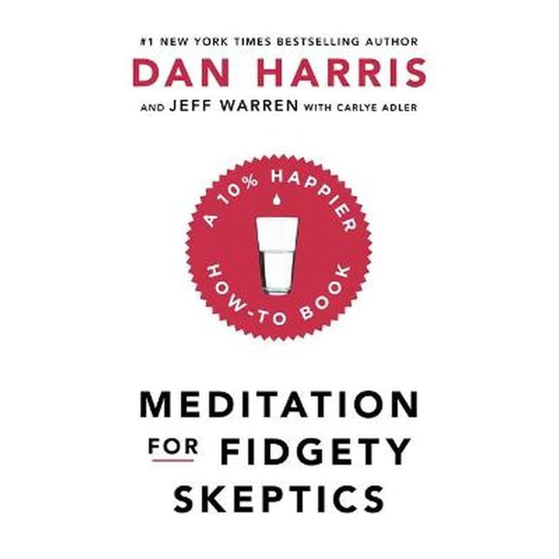 Meditation For Fidgety Skeptics