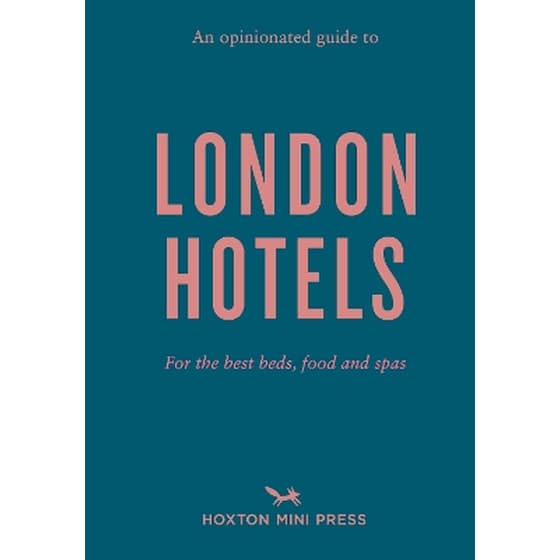 An Opinionated Guide To London Hotels image 0