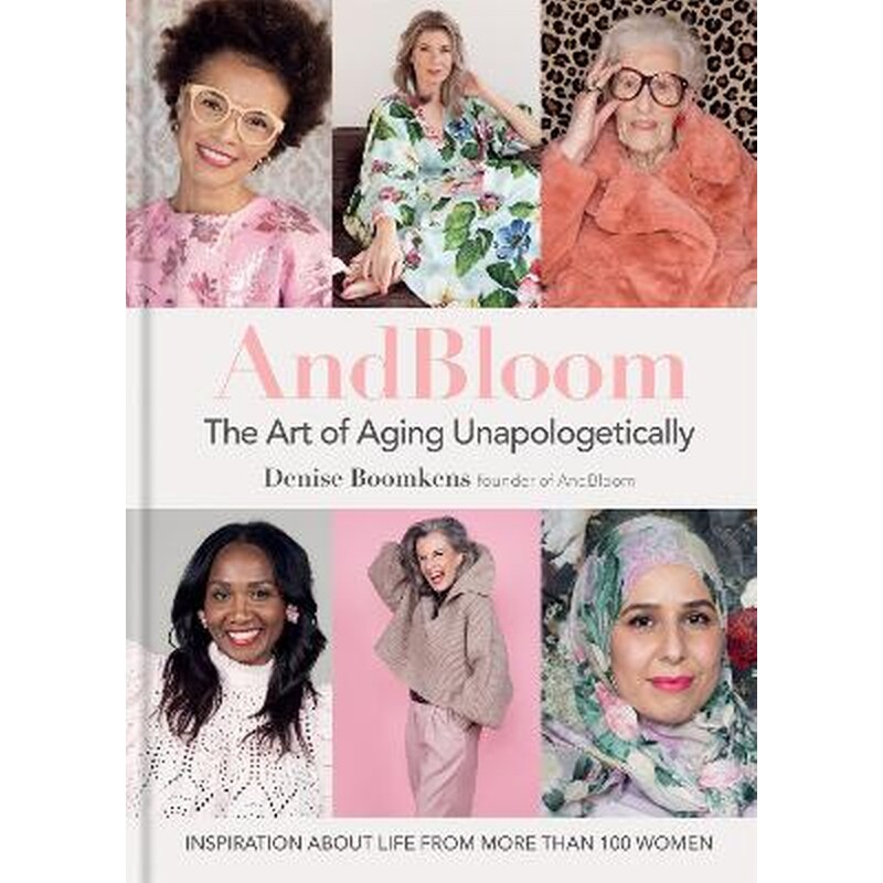 And Bloom The Art of Aging Unapologetically