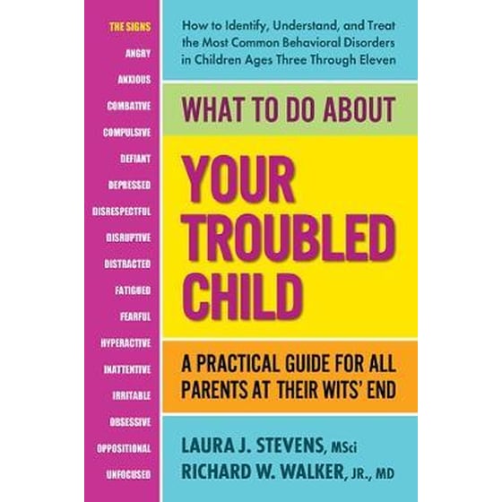 What to Do About Your Troubled Child : A Practical Guide for All Parents at Their Wits' End image 0