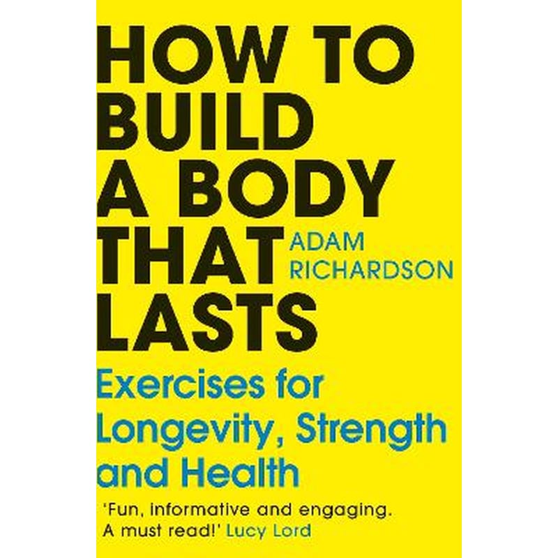 How To Build a Body That Lasts