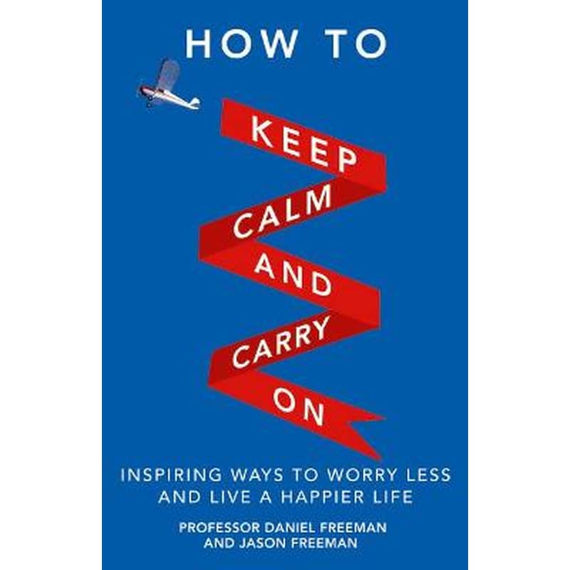 How to Keep Calm and Carry On