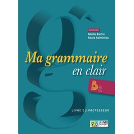 Ma grammaire en clair B2: Livre Du Professeur (Βιβλίο Καθηγητή)