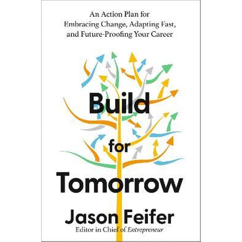 Build for Tomorrow : An Action Plan for Embracing Change, Adapting Fast, and Future-Proofing Your Career