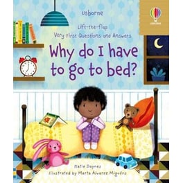 Very First Questions and Answers Why do I have to go to bed?