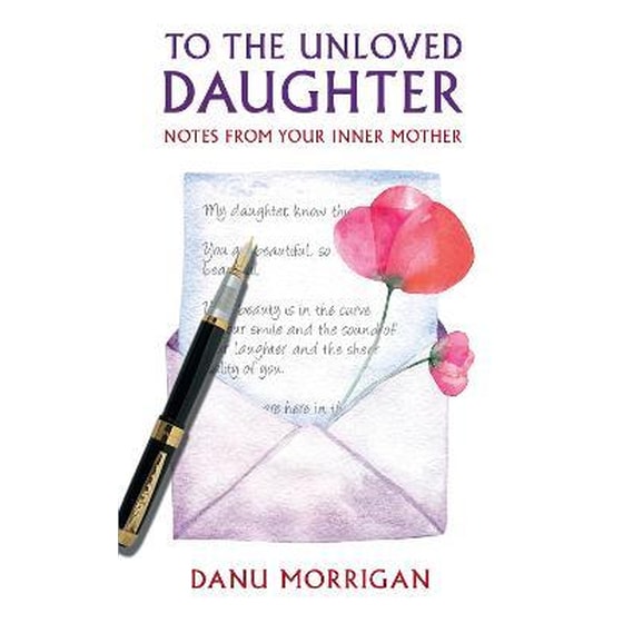To the Unloved Daughter : Notes from your Inner Mother image 0