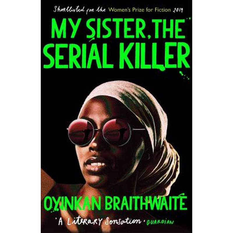 My Sister, the Serial Killer: The Sunday Times Bestseller