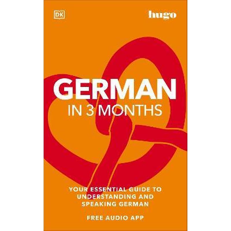 German in 3 Months with Free Audio App : Your Essential Guide to Understanding and Speaking German