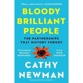 Bloody Brilliant People : The Couples and Partnerships That History Forgot