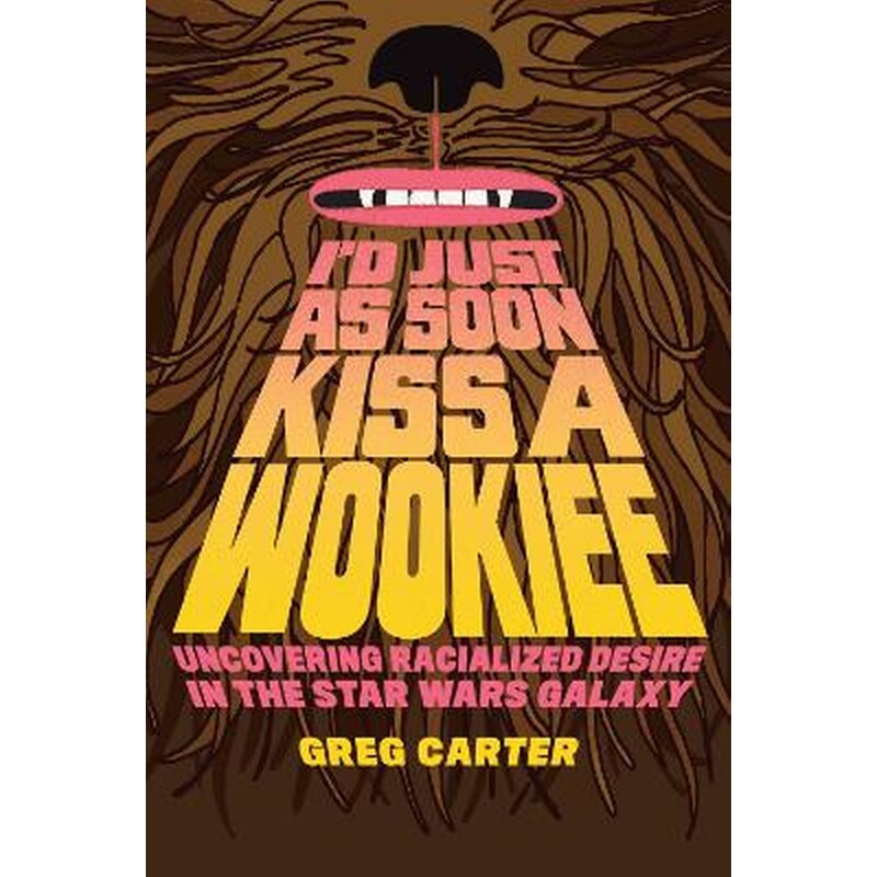 Id Just As Soon Kiss a Wookiee