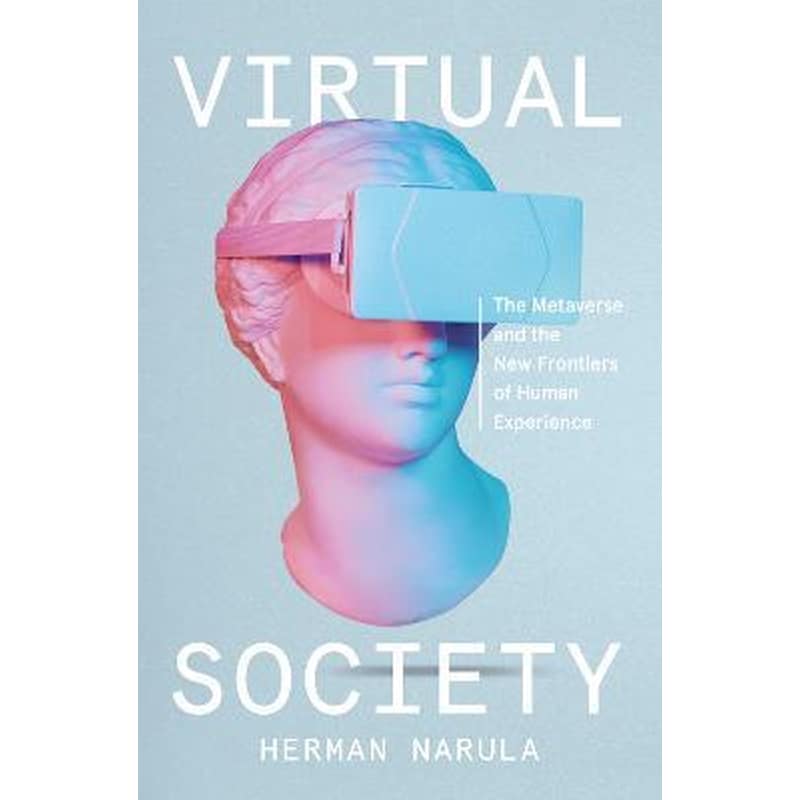 Virtual Society: The Metaverse and the New Frontiers of Human Experience 1732329