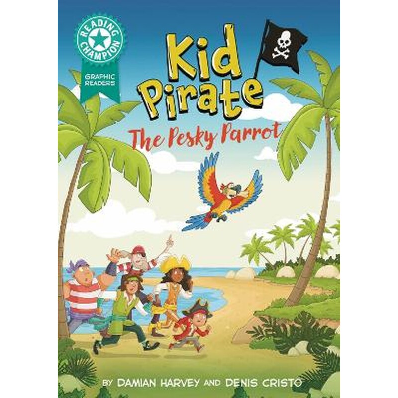Reading Champion: Graphics: Kid Pirate: The Pesky Parrot