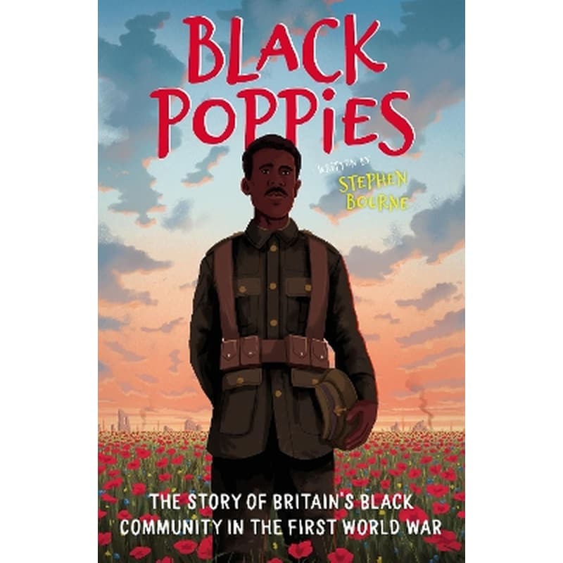 Black Poppies: The Story of Britain’s Black Community in the First World War 1869856