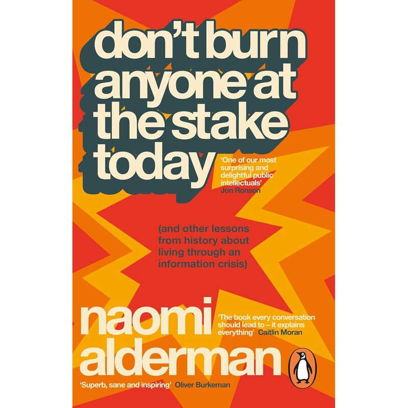 Don’t Burn Anyone at the Stake Today