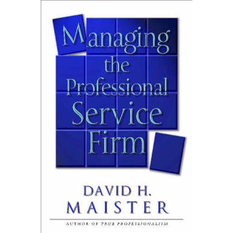 Managing The Professional Service Firm