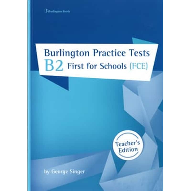 Burlington Practice Tests B2 First For Schools (FCE)- Teacher s Book