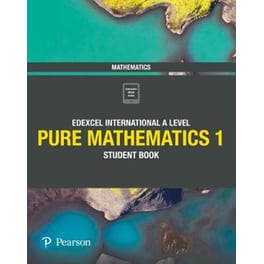 Pearson Edexcel International A Level Mathematics Pure Mathematics 1 Student Book