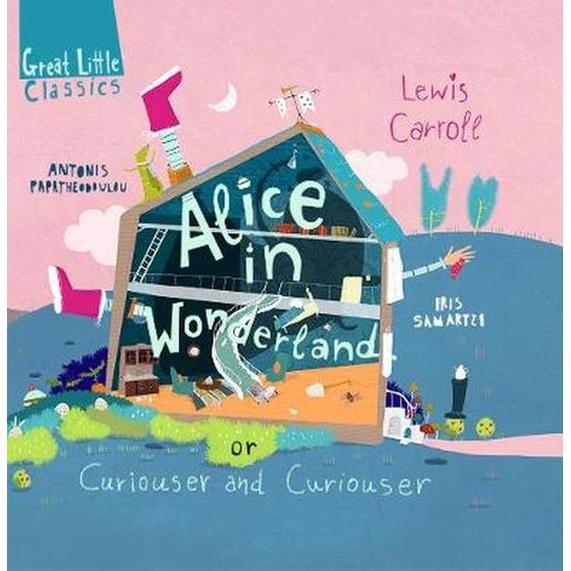 Alice in Wonderland or curiouser and curiouser - Great Little Classics