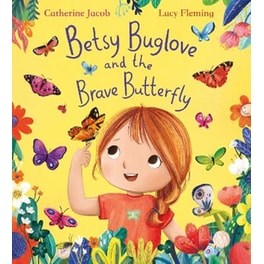 Betsy Buglove and the Brave Butterfly (PB)