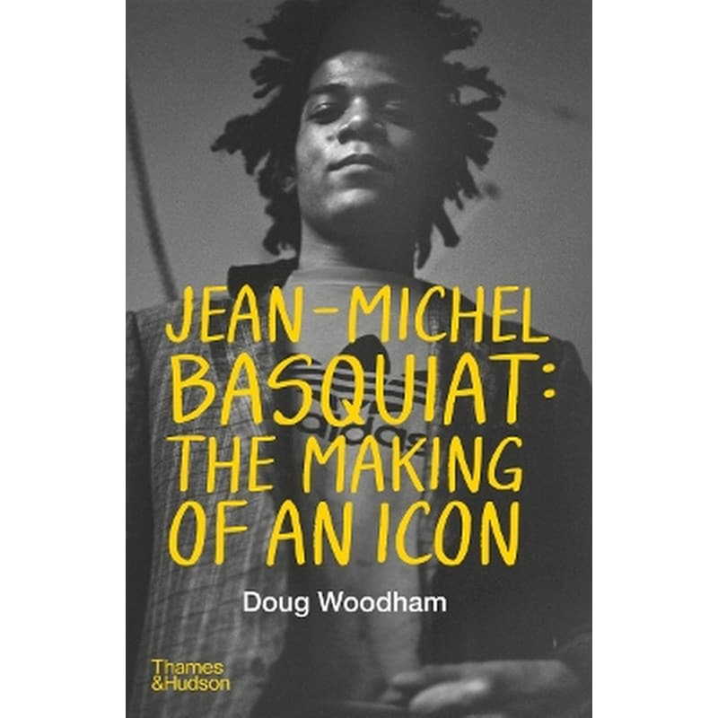 Jean-Michel Basquiat: The Making of an Icon