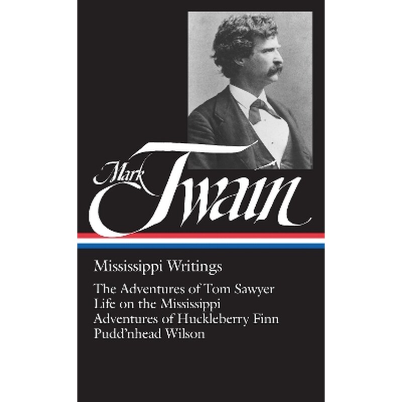 Mark Twain: Mississippi Writings (LOA #5)