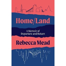 Home/Land : A Memoir of Departure and Return