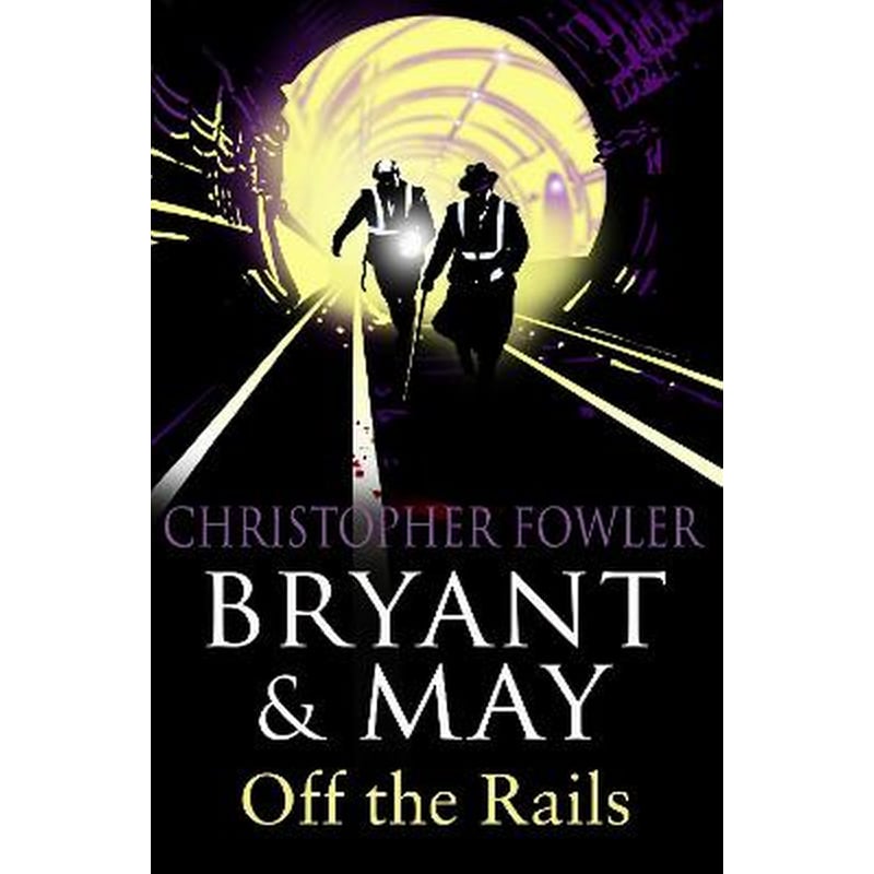 Bryant and May Off the Rails (Bryant and May 8)