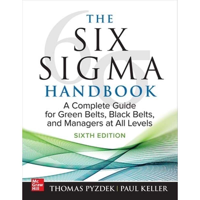 The Six Sigma Handbook, Sixth Edition: A Complete Guide for Green Belts, Black Belts, and Managers at All Levels