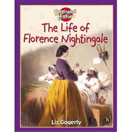 Beginning History: The Life Of Florence Nightingale