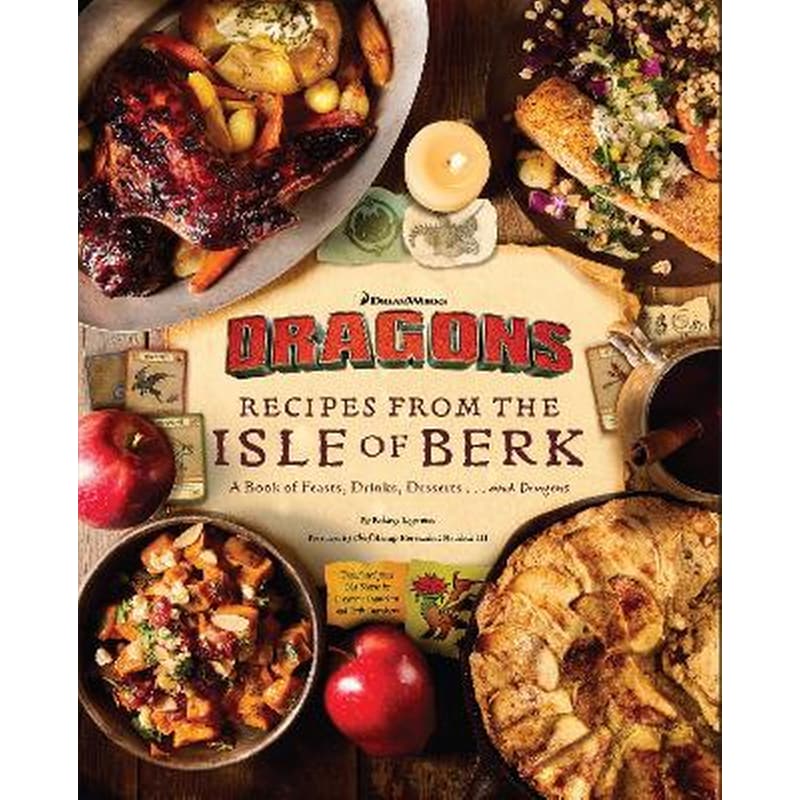 DreamWorks Dragons: Recipes from the Isle of Berk [Official Cookbook]
