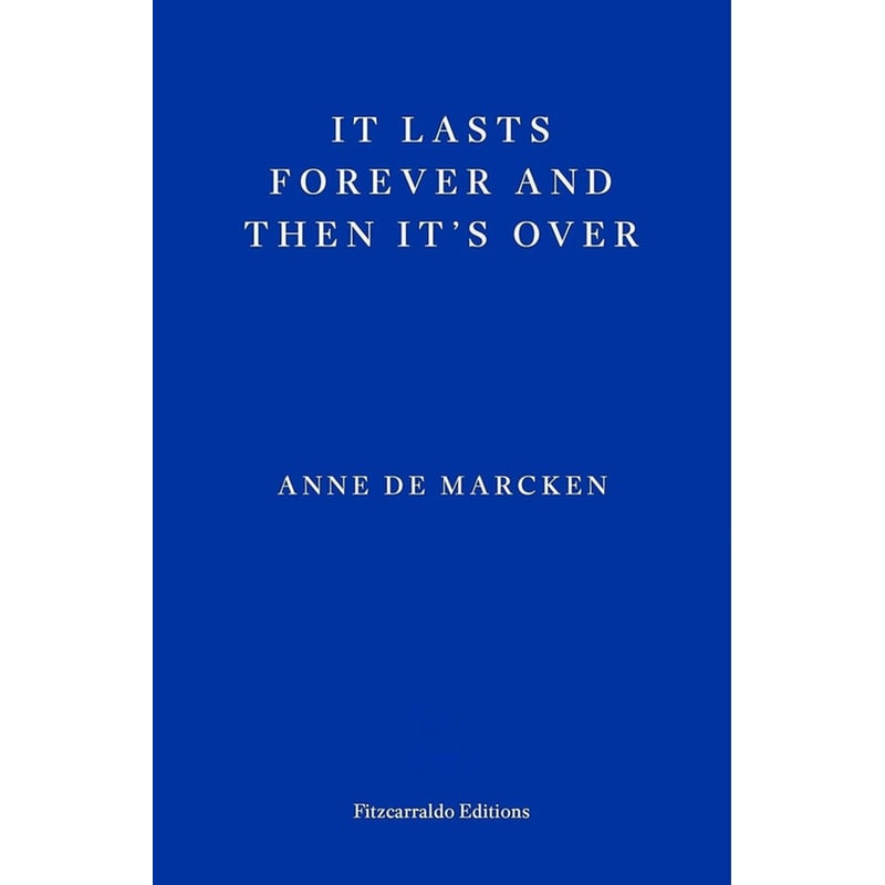 It Lasts Forever and Then Its Over