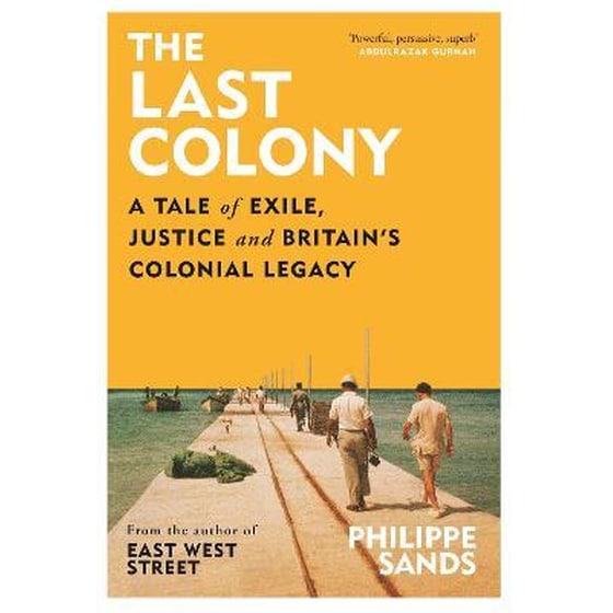 The Last Colony : A Tale of Exile, Justice and Britain's Colonial Legacy image 0