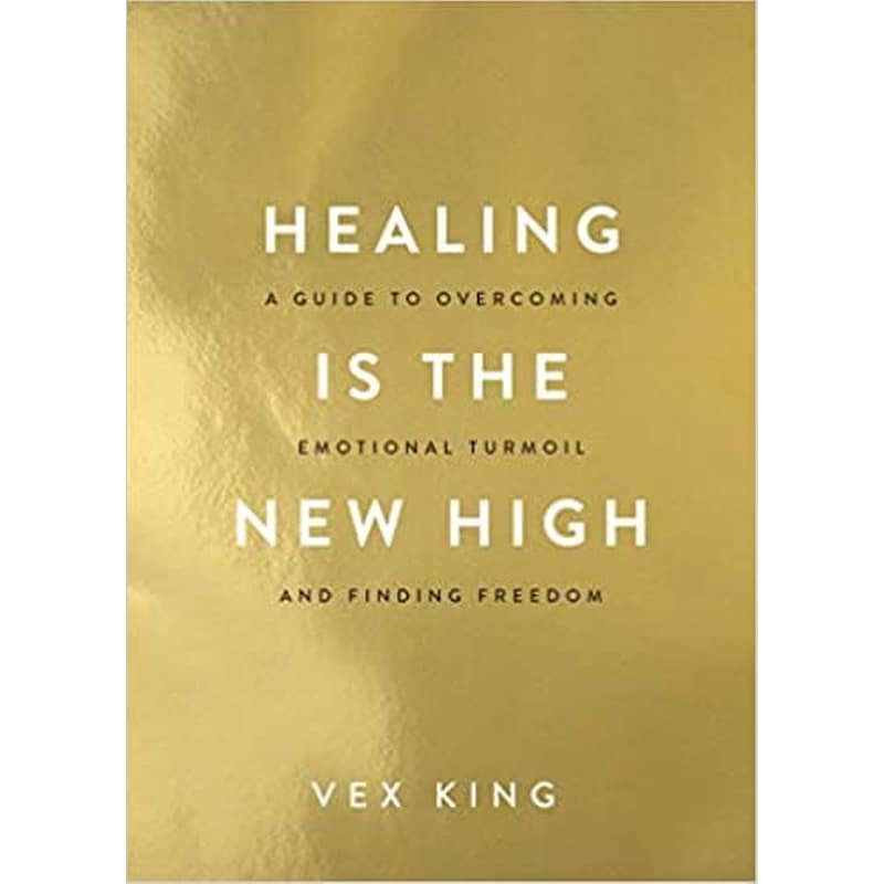 Healing Is the New High : A Guide to Overcoming Emotional Turmoil and Finding Freedom